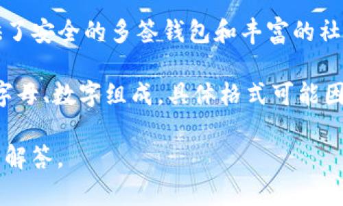 TokenIM 是一种与 Token 相关的即时消息（IM）工具，用于支持加密货币及区块链项目的用户之间的沟通。TokenIM 提供了安全的多签钱包和丰富的社区管理功能。

在区块链和加密货币的上下文中，
