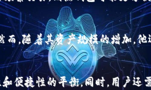 
jiaoti以太坊钱包类型：选择适合你的数字资产保管方案/jiaoti
以太坊钱包, 数字资产, 钱包类型, 区块链/guanjianci
```

什么是以太坊钱包？
以太坊钱包是一个用于存储、发送和接收以太币（ETH）及基于以太坊平台的代币的工具。它允许用户管理他们的数字资产，并与以太坊区块链互动。以太坊钱包可以是软件、硬件、纸质或甚至是脑钱包等多种形式。

以太坊钱包的主要功能
以太坊钱包不仅仅是一个存储代币的地方。它的主要功能包括：
ul
    li发送和接收以太币及其他基于以太坊的代币。/li
    li查看账户余额和交易记录。/li
    li参与智能合约等去中心化应用（DApps）的互动。/li
    li保障资产的安全性，通过私钥管理。/li
/ul

以太坊钱包的类型
h41. 热钱包/h4
热钱包是连接到互联网的钱包，适合频繁的交易。它们使用方便且迅速，常见的有移动钱包和在线钱包。用户可以随时轻松访问自己的资产，但是也面临网络攻击的风险。

h42. 冷钱包/h4
冷钱包是未连接到网络的存储设备，提供更高的安全性。它们适合长期存储，减少被黑客攻击的风险。常见的冷钱包包括硬件钱包和纸钱包。

h43. 硬件钱包/h4
硬件钱包是一种将用户的私钥存储在专用设备中的冷钱包。用户可以通过USB连接到电脑进行交易。比如Ledger和Trezor是市场上知名的硬件钱包，它们提供了强大的安全性和方便的使用界面。

h44. 纸钱包/h4
纸钱包是将用户的私钥和公钥打印在纸上的形式。虽然纸钱包不会受到网络攻击的威胁，但如果纸张丢失或损坏，用户的资产也将无法恢复。因此，在使用纸钱包时，需要妥善保存。

h45. 软件钱包/h4
软件钱包可以是台式机钱包或移动设备钱包，适用于日常交易。它们通常免费提供，但安全性比硬件钱包低。用户需要备份和安全保护自己的私钥。

如何选择适合自己的以太坊钱包
选择合适的钱包需要考虑几个因素，包括：安全性、使用频率、存储量以及用户的技术熟悉度。如果用户追求安全性，可以选择冷钱包；如果需要频繁交易，则热钱包可能更方便。

实际案例分析
以某位用户为例，他是一位以太币投资者，喜欢参与新项目的ICO。因为需要频繁进行交易，他选择了使用热钱包，方便随时访问和管理资产。然而，随着其资产规模的增加，他逐渐意识到安全问题的重要性。因此，他决定增购一个硬件钱包，用于存储大部分资产。这样，他可以在保持便捷的同时，也确保了资产的安全。

总结
选择一款适合自己的以太坊钱包是管理数字资产的重要环节。无论是热钱包还是冷钱包，各有优缺点。关键在于理解个人的需求，做好安全性和便捷性的平衡。同时，用户还需保持警惕，定期更新安全措施，确保数字资产安全。
